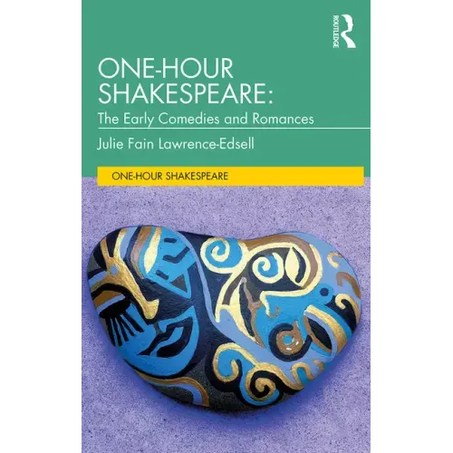 One-Hour Shakespeare: The Early Comedies and Romances