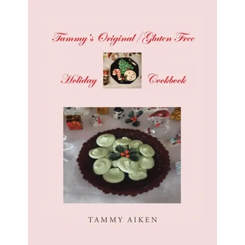 Tammy's Original/Gluten Free Holiday Cookbook