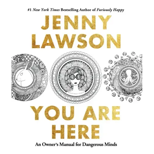 You Are Here: An Owner's Manual for Dangerous Minds
