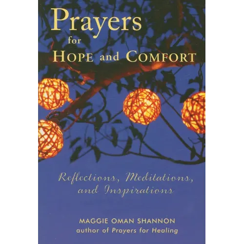 Prayers for Hope and Comfort: Reflections, Meditations, and Inspirations