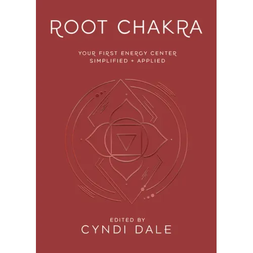 Root Chakra: Your First Energy Center Simplified and Applied