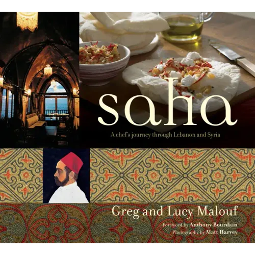 Saha: A Chef's Journey Through Lebanon and Syria [Middle Eastern Cookbook, 150 Recipes]