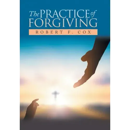 The Practice of Forgiving
