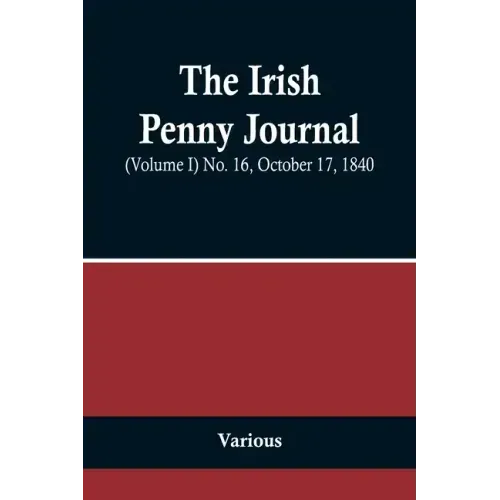 The Irish Penny Journal, (Volume I) No. 16, October 17, 1840