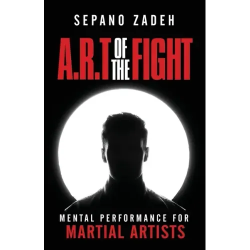 A.R.T. Of The Fight: Mental Performance For Martial Artists