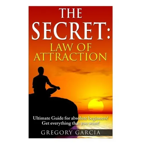 The Secret Law of Attraction: Guide for Absolute Beginners