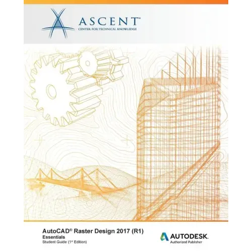 AutoCAD Raster Design 2017 (R1) Essentials: Autodesk Authorized Publisher