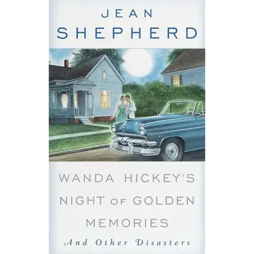 Wanda Hickey's Night of Golden Memories: And Other Disasters