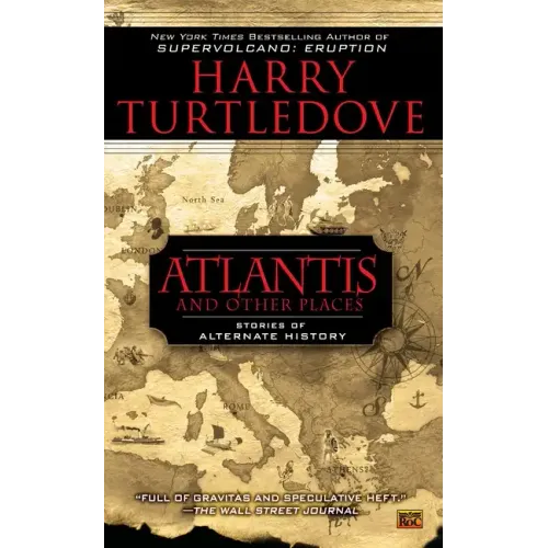 Atlantis and Other Places: Stories of Alternate History