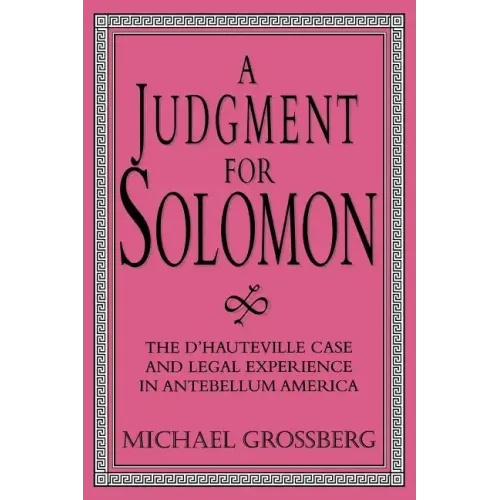 A Judgment for Solomon: The d'Hauteville Case and Legal Experience in Antebellum America