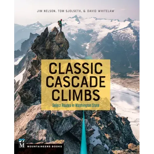 Classic Cascade Climbs: Select Routes in Washington State