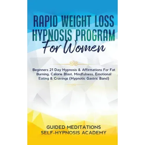 Rapid Weight Loss Hypnosis Program For Women Beginners 21 Day Hypnosis & Affirmations For Fat Burning, Calorie Blast, Mindfulness, Emotional Eating &