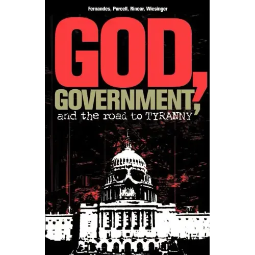 God, Government, and the Road to Tyranny: A Christian View of Government and Morality