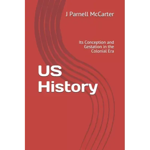 US History: Its Conception and Gestation in the Colonial Era