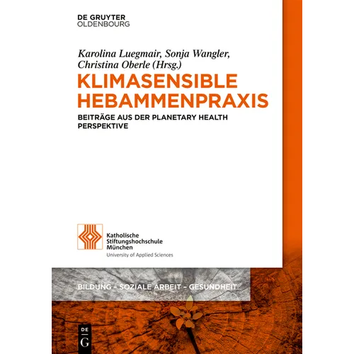 Klimasensible Hebammenpraxis: Beiträge Aus Der Planetary Health Perspektive