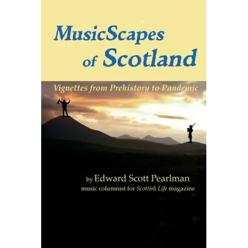 MusicScapes of Scotland: Vignettes from Prehistory to Pandemic