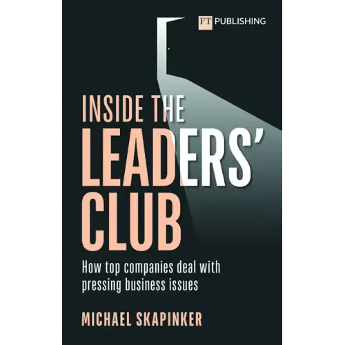 Inside the Leaders' Club: How Top Companies Deal with Pressing Business Issues