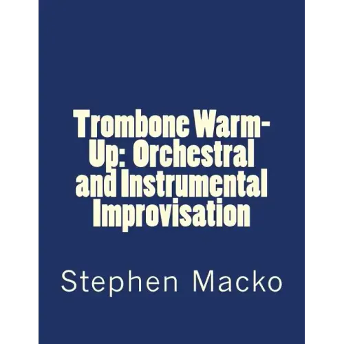 Trombone Warm-Up: Orchestral and Instrumental Improvisation