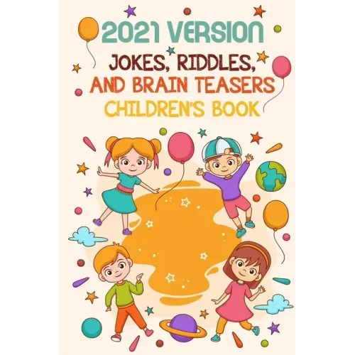 2021 Version Jokes, Riddles, And Brain Teasers Children'S Book: Fun Riddle Book With Awnser Es
