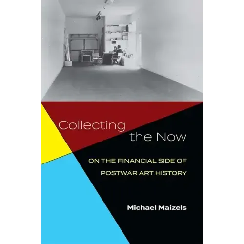 Collecting the Now: On the Financial Side of Postwar Art History