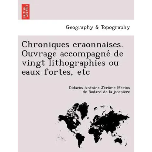 Chroniques craonnaises. Ouvrage accompagné de vingt lithographies ou eaux fortes, etc