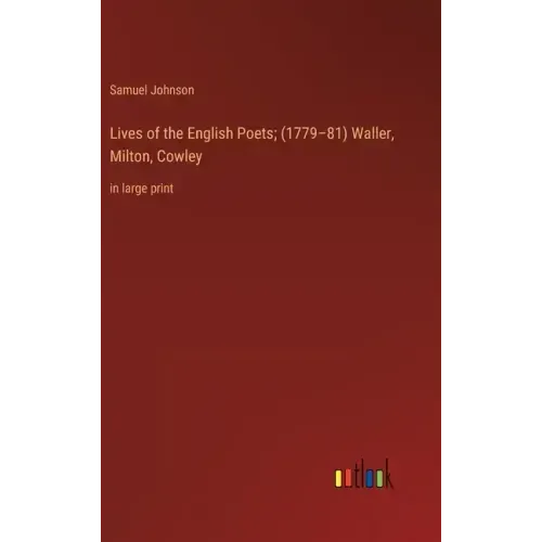 Lives of the English Poets; (1779-81) Waller, Milton, Cowley: in large print
