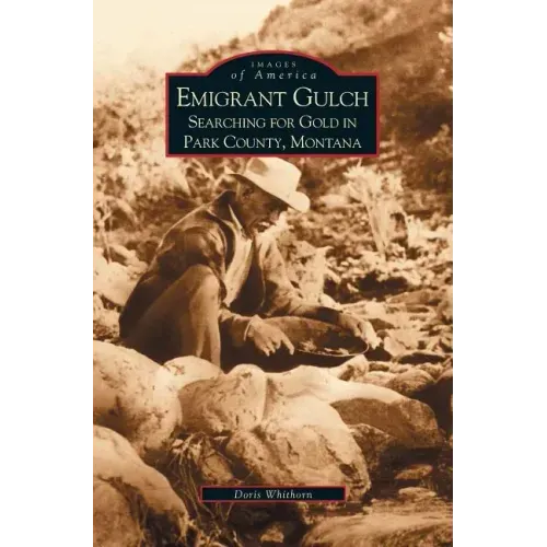 Emigrant Gulch: Searching for Gold in Park County