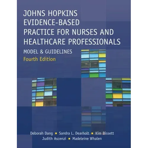 Johns Hopkins Evidence-Based Practice for Nurses and Healthcare Professionals, Fourth Edition: Model and Guidelines