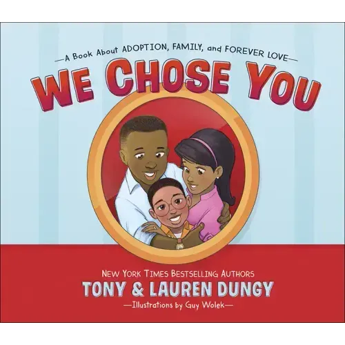 We Chose You: A Book about Adoption, Family, and Forever Love