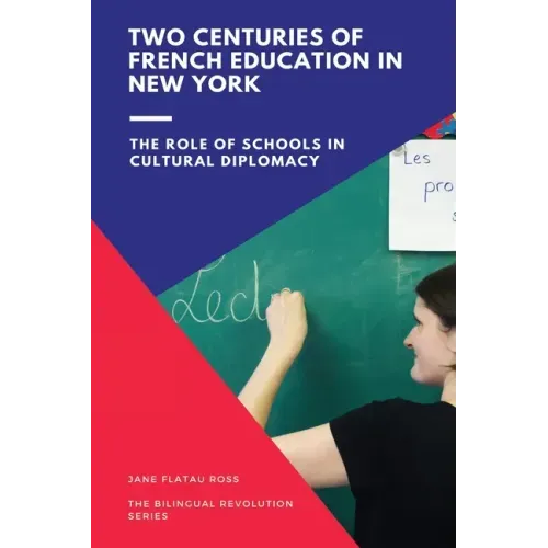 Two Centuries of French Education in New York: The Role of Schools in Cultural Diplomacy