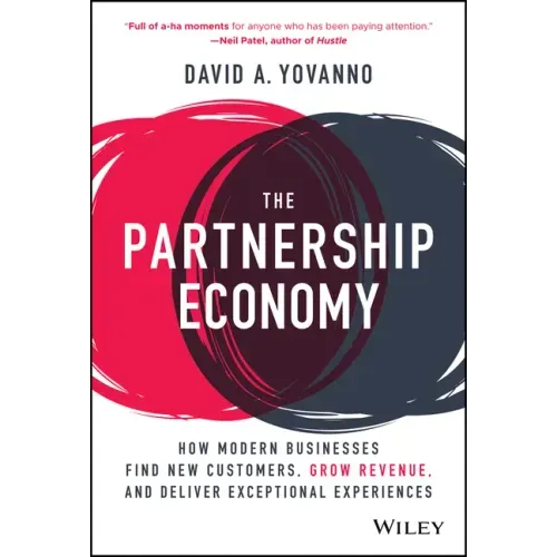 The Partnership Economy: How Modern Businesses Find New Customers, Grow Revenue, and Deliver Exceptional Experiences