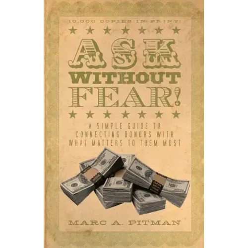 Ask Without Fear!: A simple guide to connecting donors with what matters to them most