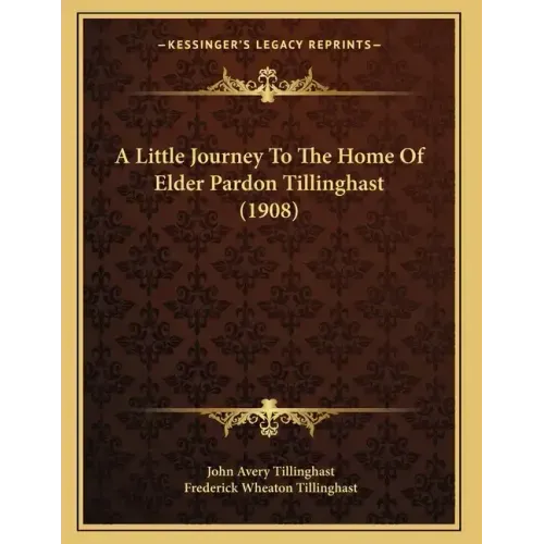 A Little Journey To The Home Of Elder Pardon Tillinghast (1908)