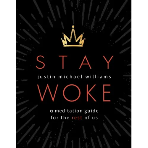 Stay Woke: A Meditation Guide for the Rest of Us