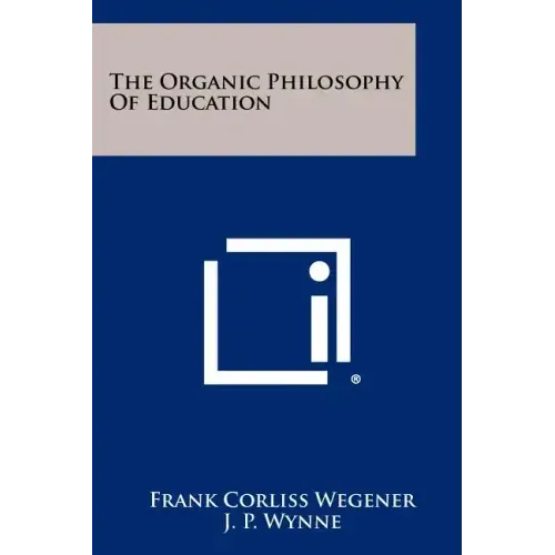 The Organic Philosophy of Education
