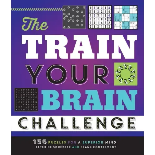The Train Your Brain Challenge: 156 Puzzles for a Superior Mind