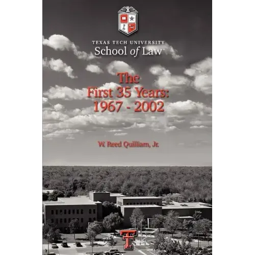 Texas Tech University School of Law: The First 35 Years: 1967-2002