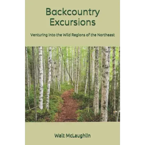 Backcountry Excursions: Venturing into the Wild Regions of the Northeast