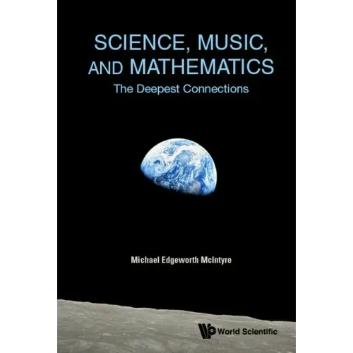 Science, Music, and Mathematics: The Deepest Connections