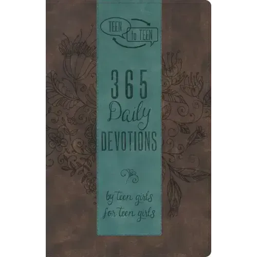 Teen to Teen: 365 Daily Devotions by Teen Girls for Teen Girls