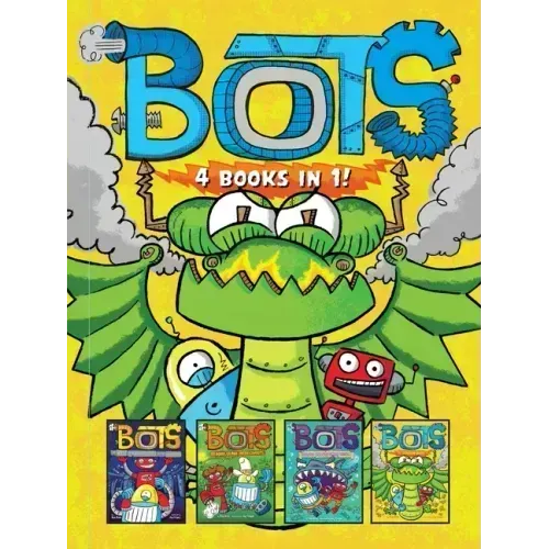 Bots 4 Books in 1!: The Most Annoying Robots in the Universe; The Good, the Bad, and the Cowbots; 20,000 Robots Under the Sea; The Dragon Bots