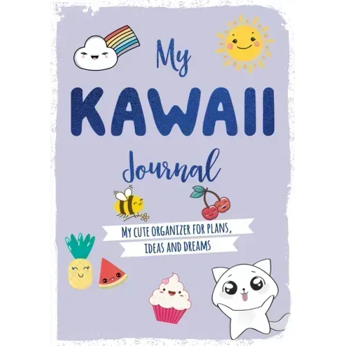 My Kawaii Journal: My Cute Organizer for Plans, Ideas and Dreams