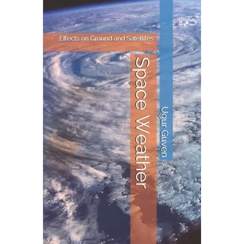 Space Weather: Effects on Ground and Satellites