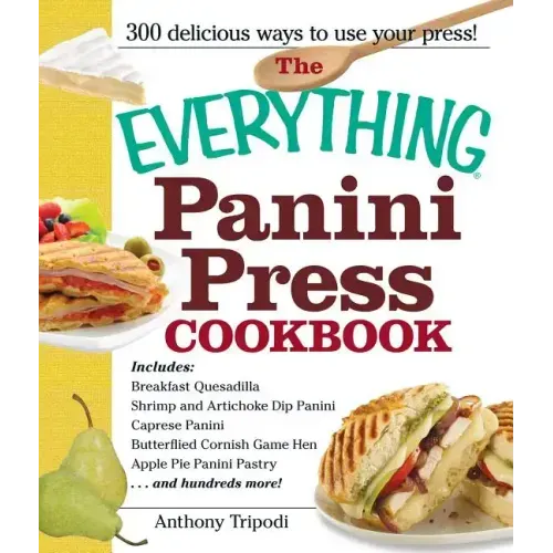 The Everything Panini Press Cookbook