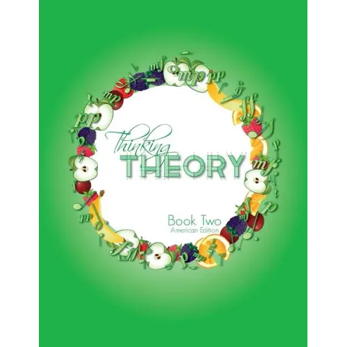 Thinking Theory Book Two (American Edition): Straight-forward, practical and engaging music theory for young students