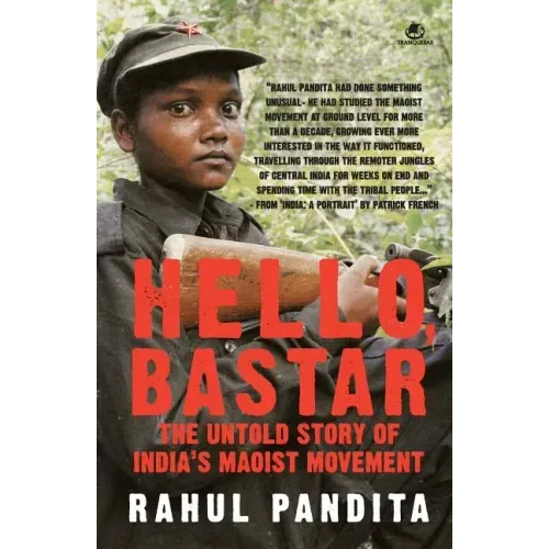 Hello, Bastar: The Untold Story of India's Maoist Movement