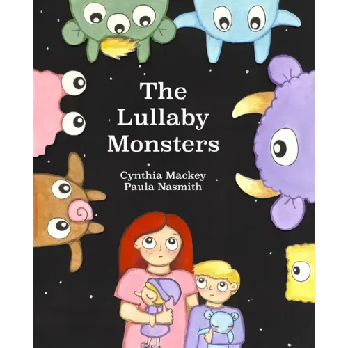 The Lullaby Monsters: A Night Time Adventure