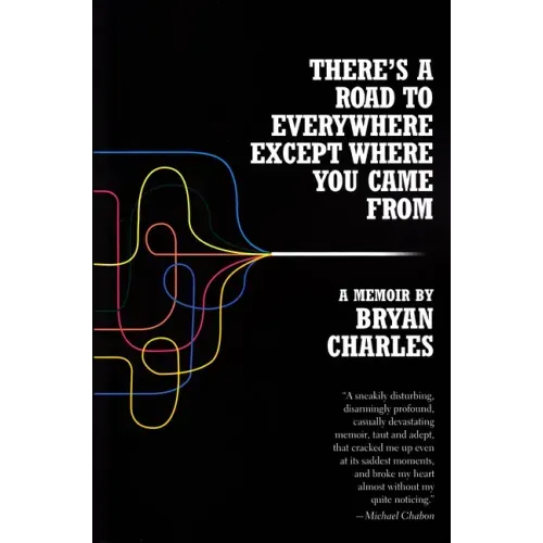 There's a Road to Everywhere Except Where You Came from: A Memoir