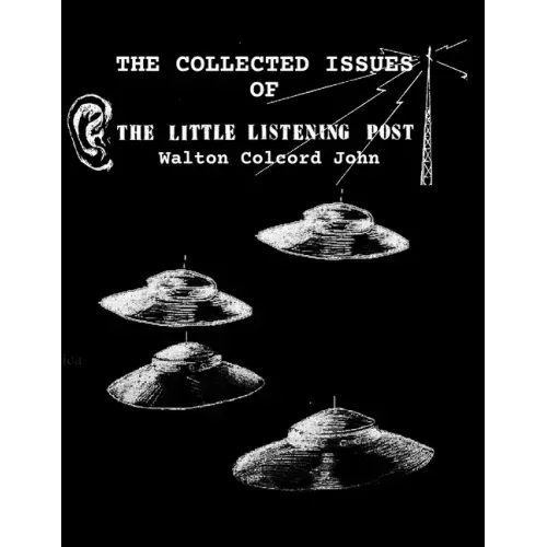 The Collected Issues of THE LITTLE LISTTENING POST
