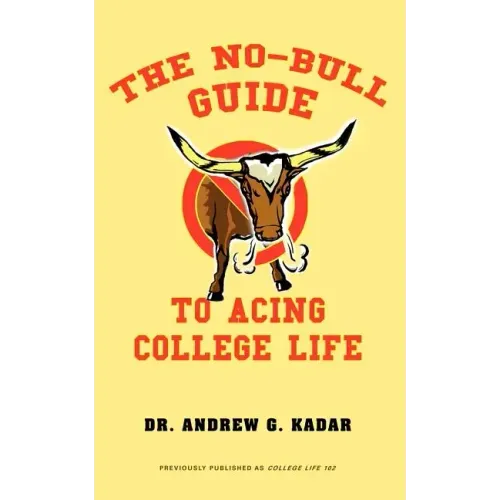 The No-Bull Guide to Acing College Life